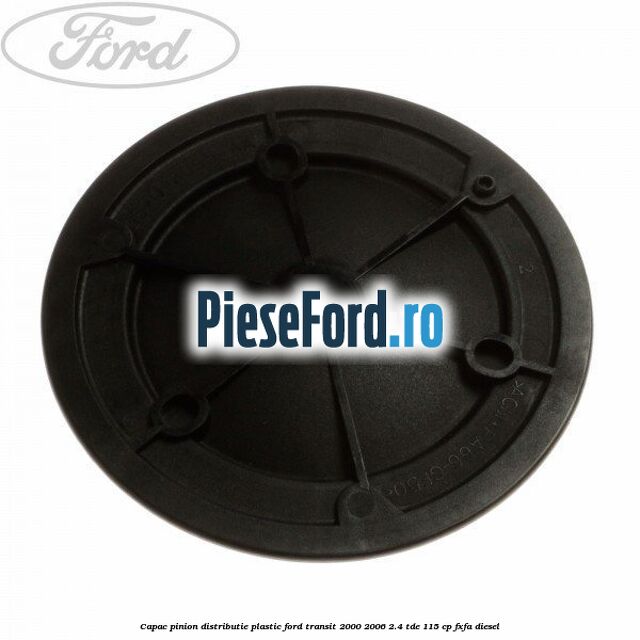 Capac pinion distributie plastic Ford Transit 2000-2006 2.4 TDE 115 cp