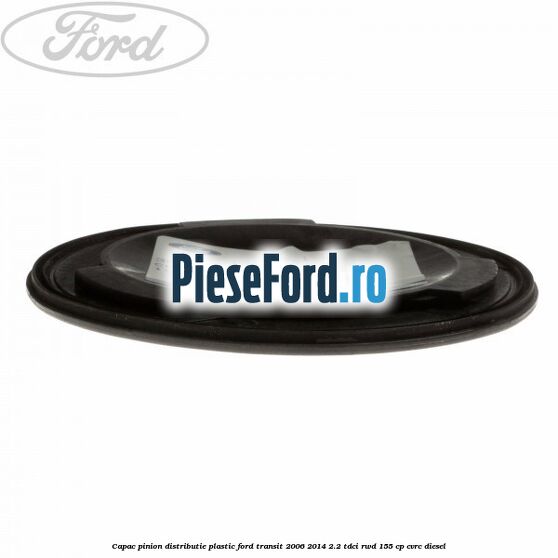 Capac pinion distributie plastic Ford Transit 2006-2014 2.2 TDCi RWD 155 cp Capac pinion distributie plastic Ford Transit 2006-2014 2.2 TDCi RWD 155 cp CVRC diesel