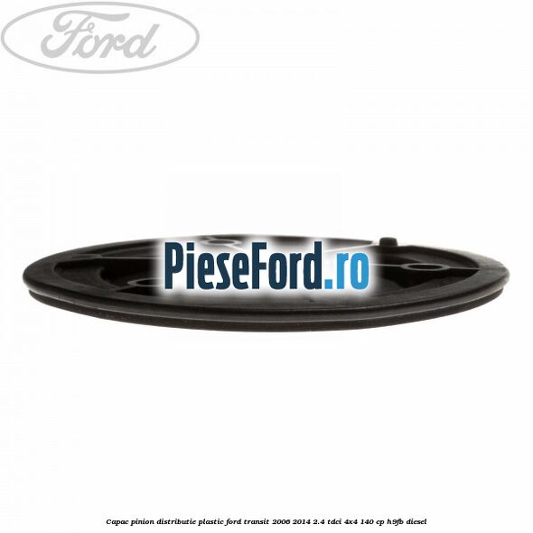 Capac pinion distributie plastic Ford Transit 2006-2014 2.4 TDCi 4x4 140 cp Capac pinion distributie plastic Ford Transit 2006-2014 2.4 TDCi 4x4 140 cp H9FB diesel