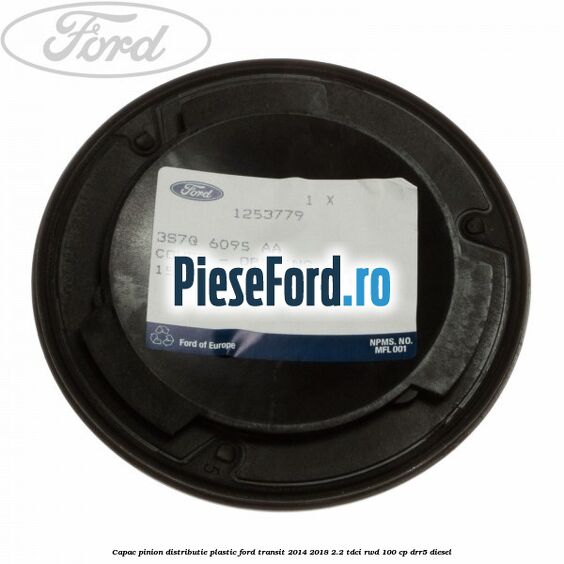 Capac pinion distributie plastic Ford Transit 2014-2018 2.2 TDCi RWD 100 cp Capac pinion distributie plastic Ford Transit 2014-2018 2.2 TDCi RWD 100 cp DRR5 diesel