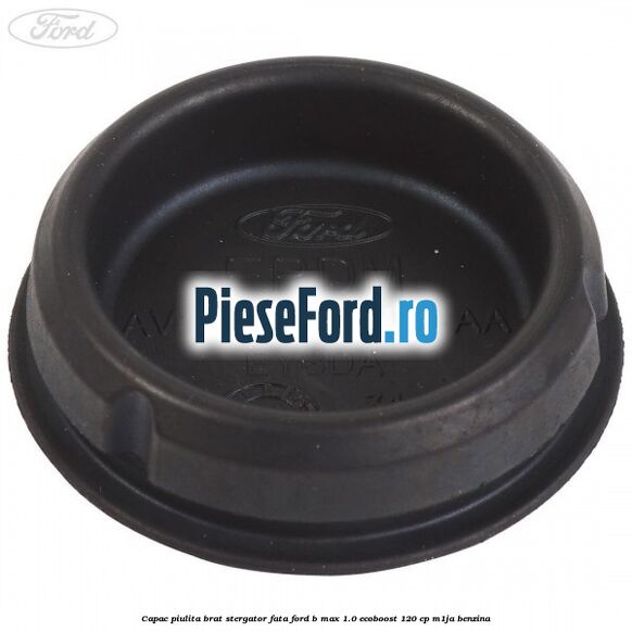 Capac piulita brat stergator fata Ford B-Max 1.0 EcoBoost 120 cp M1JA benzina