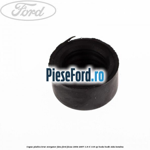 Capac piulita brat stergator fata Ford Focus 2004-2007 1.6 Ti 115 cp Capac piulita brat stergator fata Ford Focus 2004-2007 1.6 Ti 115 cp HXDA, HXDB, SIDA benzina