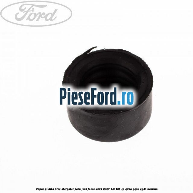 Capac piulita brat stergator fata Ford Focus 2004-2007 1.8 125 cp Capac piulita brat stergator fata Ford Focus 2004-2007 1.8 125 cp Q7DA, QQDA, QQDB benzina