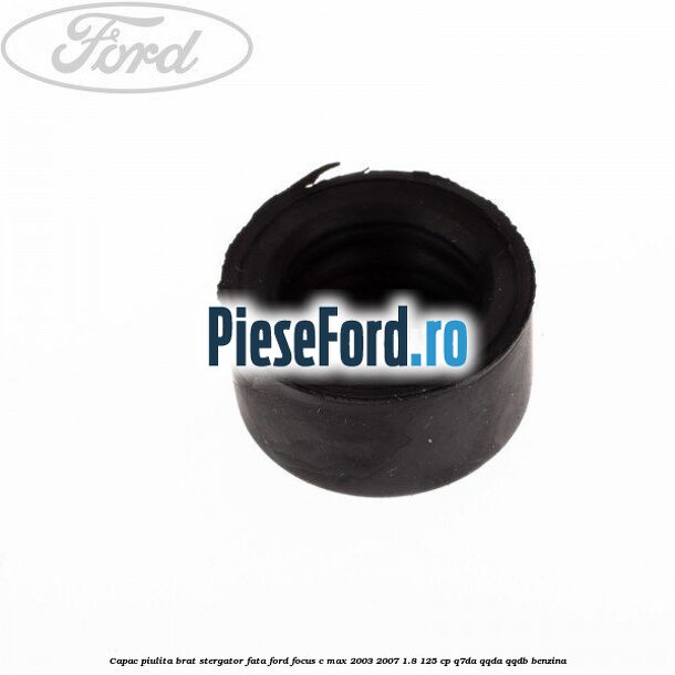 Capac piulita brat stergator fata Ford Focus C-Max 2003-2007 1.8 125 cp Q7DA, QQDA, QQDB benzina