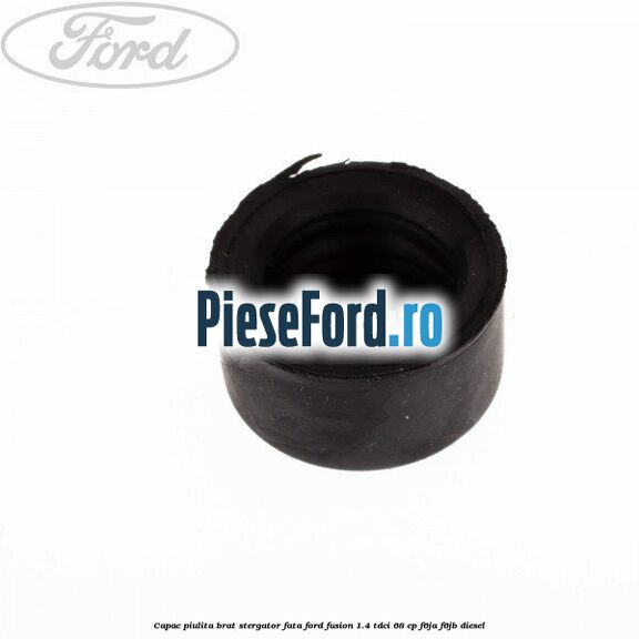 Capac piulita brat stergator fata Ford Fusion 1.4 TDCi 68 cp F6JA, F6JB diesel