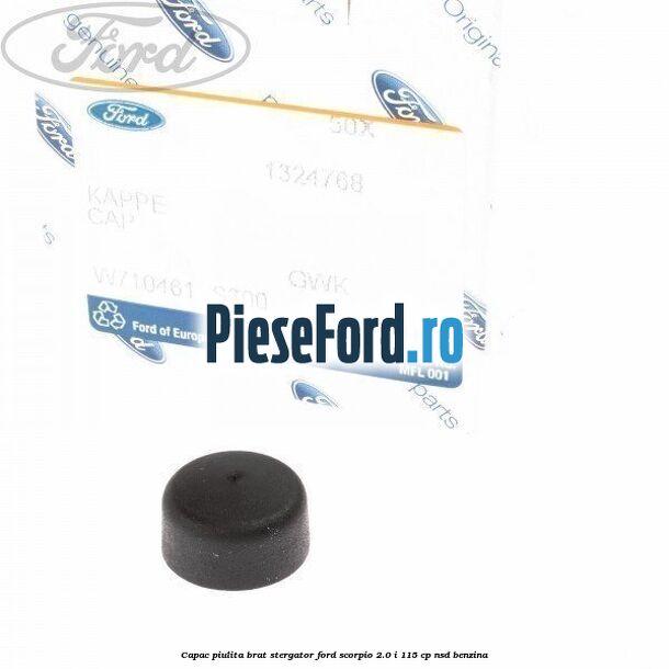 Capac piulita brat stergator Ford Scorpio 2.0 i 115 cp NSD benzina