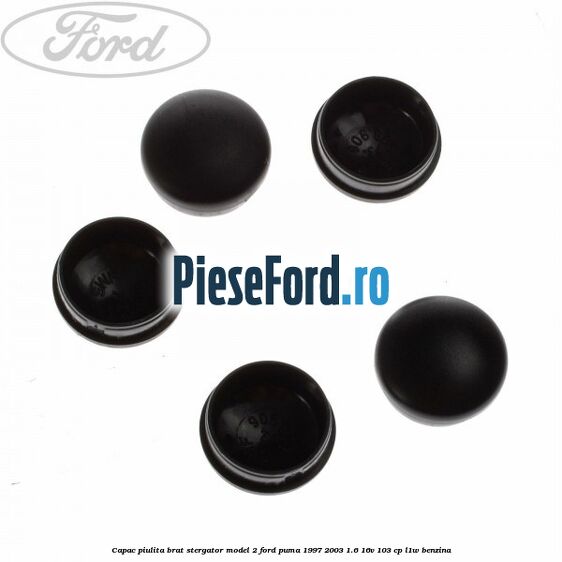 Capac piulita brat stergator model 2 Ford Puma 1997-2003 1.6 16V 103 cp L1W benzina
