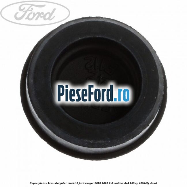 Capac piulita brat stergator model 2 Ford Ranger 2019-2022 2.0 EcoBlue 4x4 130 cp T20DD0J diesel