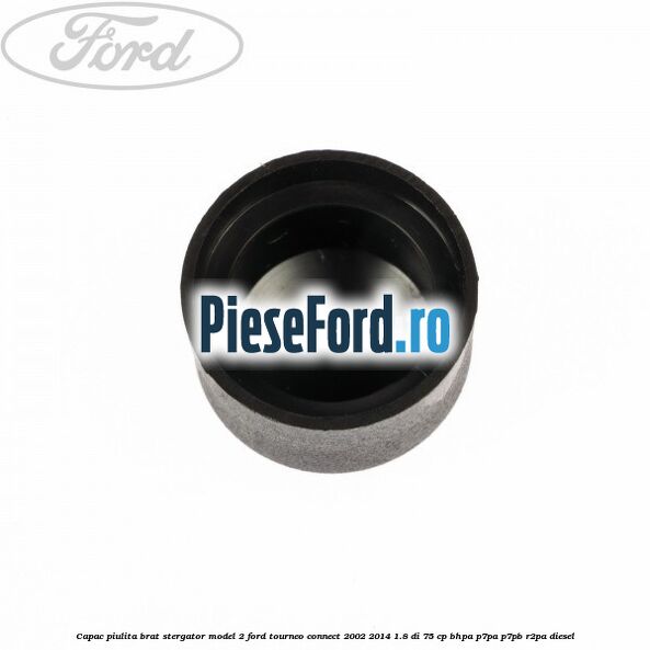 Capac piulita brat stergator model 2 Ford Tourneo Connect 2002-2014 1.8 Di 75 cp BHPA, P7PA, P7PB, R2PA diesel
