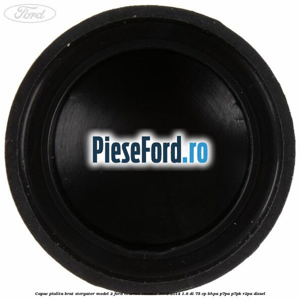 Capac piulita brat stergator model 2 Ford Tourneo Connect 2002-2014 1.8 Di 75 cp BHPA, P7PA, P7PB, R2PA diesel