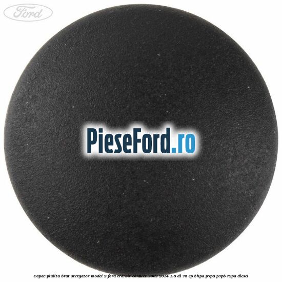 Capac piulita brat stergator model 2 Ford Transit Connect 2002-2014 1.8 Di 75 cp BHPA, P7PA, P7PB, R2PA diesel