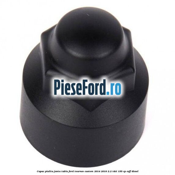 Capac piulita janta tabla Ford Tourneo Custom 2014-2018 2.2 TDCi 155 cp CVFF diesel