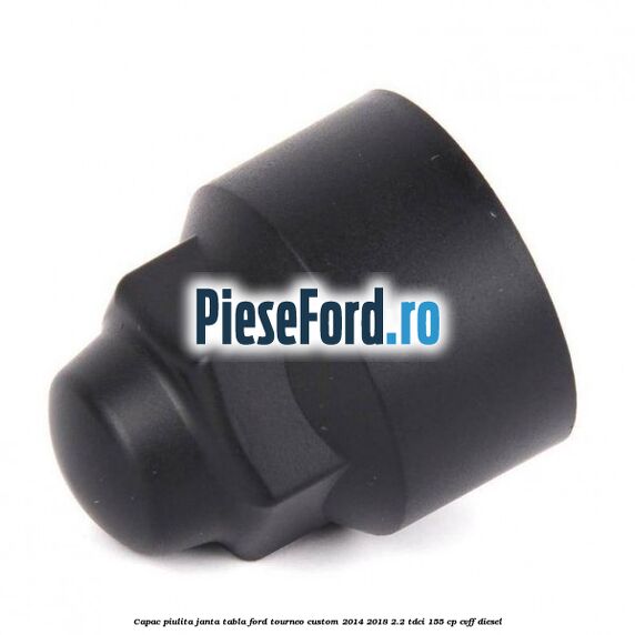 Capac piulita janta tabla Ford Tourneo Custom 2014-2018 2.2 TDCi 155 cp CVFF diesel