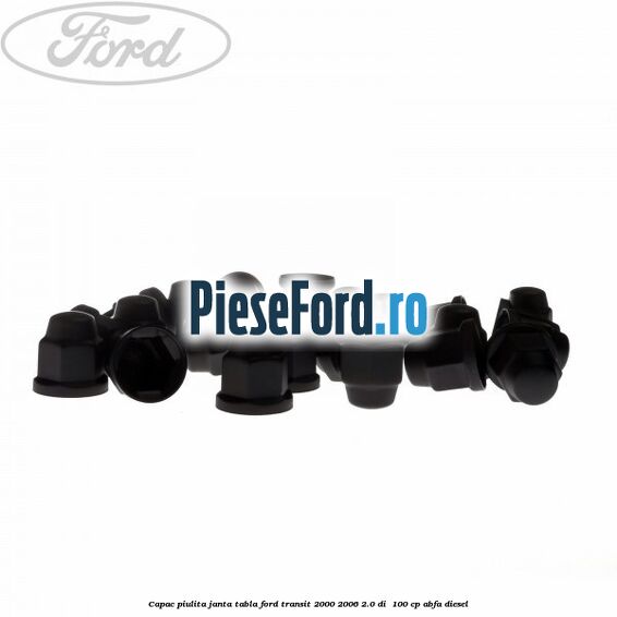 Capac piulita janta tabla Ford Transit 2000-2006 2.0 DI  100 cp ABFA diesel