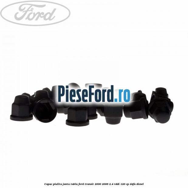 Capac piulita janta tabla Ford Transit 2000-2006 2.4 TDdi 120 cp D4FA diesel