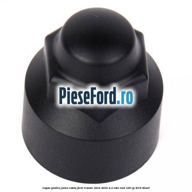 Capac piulita janta tabla Ford Transit 2014-2018 2.2 TDCi RWD 100 cp DRR5 diesel