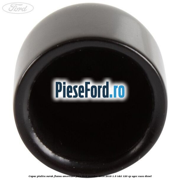 Capac piulita surub flansa amortizor fata Ford Mondeo 2014-2018 1.5 TDCi 120 cp UGCC, XUCA diesel