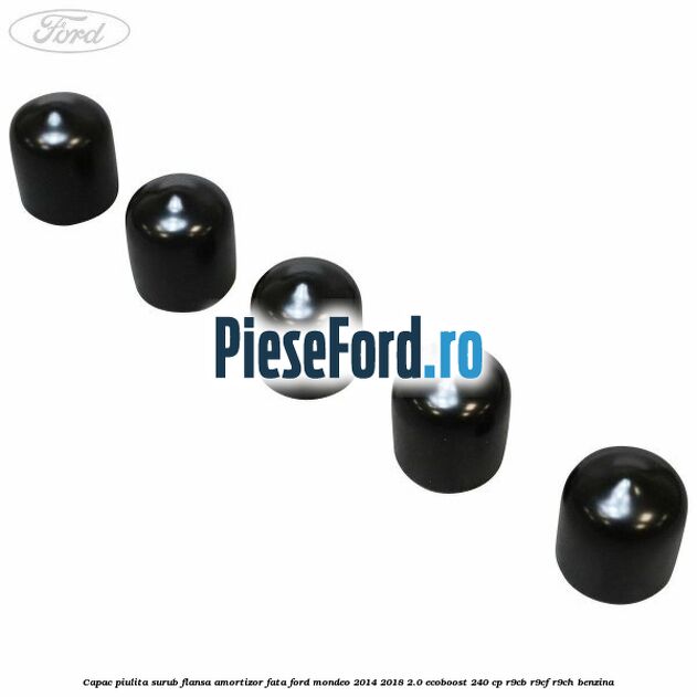 Capac piulita surub flansa amortizor fata Ford Mondeo 2014-2018 2.0 EcoBoost 240 cp R9CB, R9CF, R9CH benzina