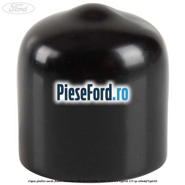 Capac piulita surub flansa amortizor fata Ford Mondeo 2014-2018 2.0 Hybrid 177 cp C20EDEF hybrid