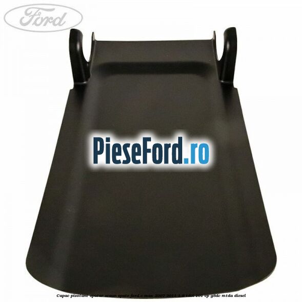 Capac pivotant spatar scaun spate Ford C-Max 2007-2011 1.6 TDCi 101 cp Capac pivotant spatar scaun spate Ford C-Max 2007-2011 1.6 TDCi 101 cp G8DC, MTDA diesel