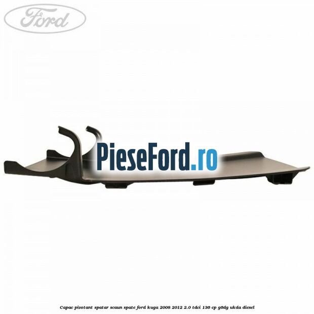 Capac pivotant spatar scaun spate Ford Kuga 2008-2012 2.0 TDCi 136 cp Capac pivotant spatar scaun spate Ford Kuga 2008-2012 2.0 TDCi 136 cp G6DG, UKDA diesel