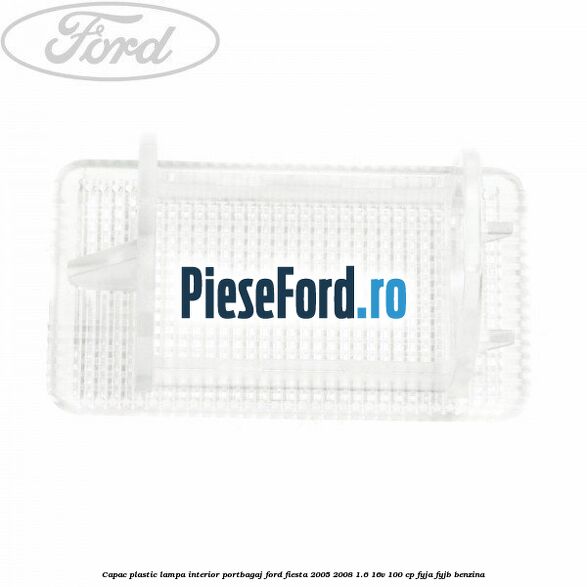 Capac plastic lampa interior portbagaj Ford Fiesta 2005-2008 1.6 16V 100 cp FYJA, FYJB benzina