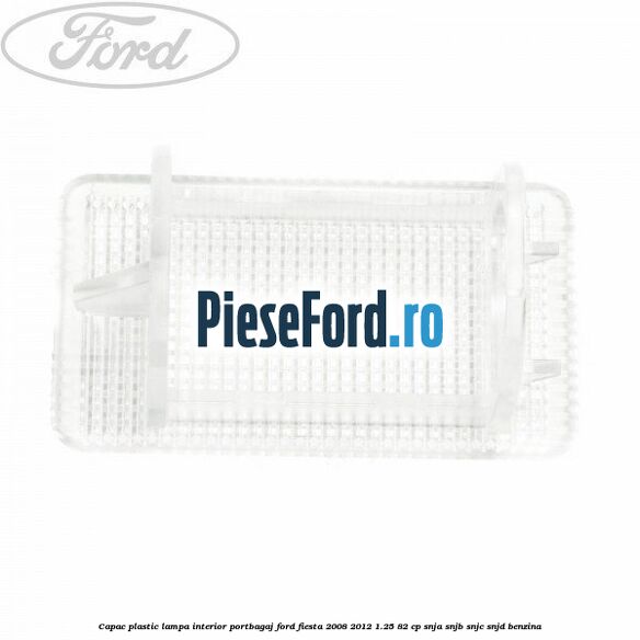 Capac plastic lampa interior portbagaj Ford Fiesta 2008-2012 1.25 82 cp SNJA, SNJB, SNJC, SNJD benzina
