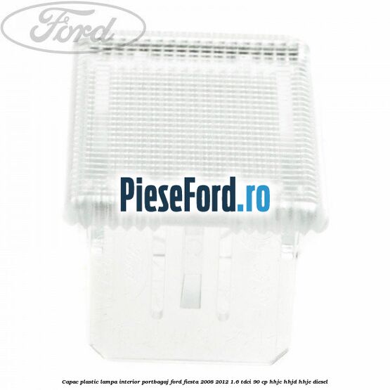 Capac plastic lampa interior portbagaj Ford Fiesta 2008-2012 1.6 TDCi 90 cp Capac plastic lampa interior portbagaj Ford Fiesta 2008-2012 1.6 TDCi 90 cp HHJC, HHJD, HHJE diesel