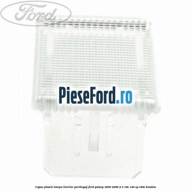 Capac plastic lampa interior portbagaj Ford Galaxy 2000-2006 2.3 16V 140 cp E5SB benzina
