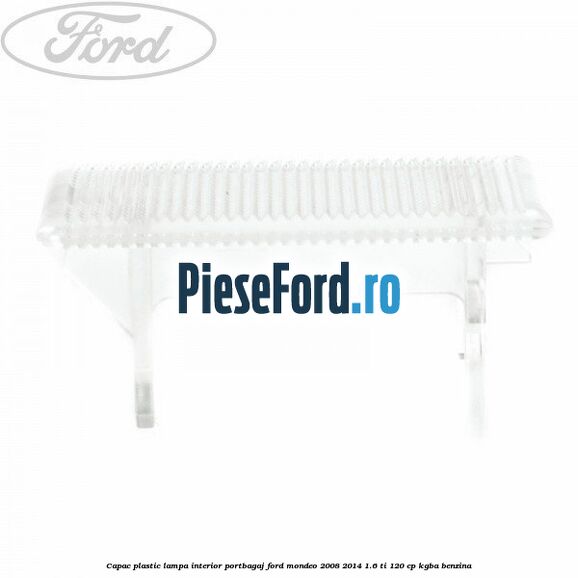 Capac plastic lampa interior portbagaj Ford Mondeo 2008-2014 1.6 Ti 120 cp Capac plastic lampa interior portbagaj Ford Mondeo 2008-2014 1.6 Ti 120 cp KGBA benzina