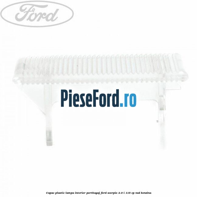 Capac plastic lampa interior portbagaj Ford Scorpio 2.0 i 115 cp NSD benzina