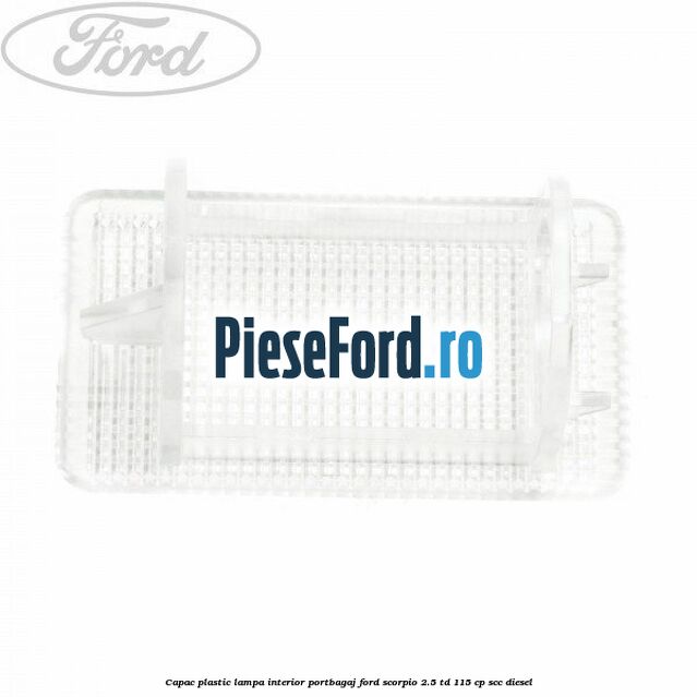 Capac plastic lampa interior portbagaj Ford Scorpio 2.5 TD 115 cp Capac plastic lampa interior portbagaj Ford Scorpio 2.5 TD 115 cp SCC diesel