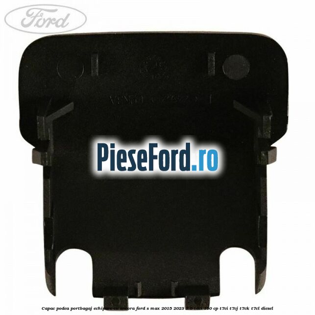 Capac podea portbagaj echipare cu ancora Ford S-Max 2015-2023 2.0 TDCi 150 cp T7CI, T7CJ, T7CK, T7CL diesel