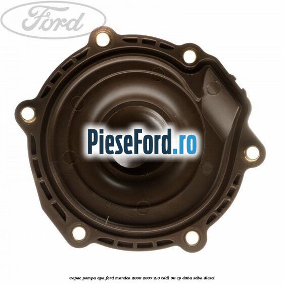 Capac pompa apa Ford Mondeo 2000-2007 2.0 TDDI 90 cp D5BA, SDBA diesel