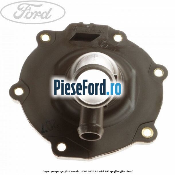 Capac pompa apa Ford Mondeo 2000-2007 2.2 TDCi 155 cp QJBA, QJBB diesel