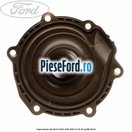 Capac pompa apa Ford Transit 2000-2006 2.0 DI 86 cp F3FA diesel