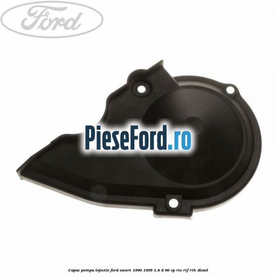 Capac pompa injectie Ford Escort 1990-1995 1.8 D 60 cp RTE, RTF, RTH diesel