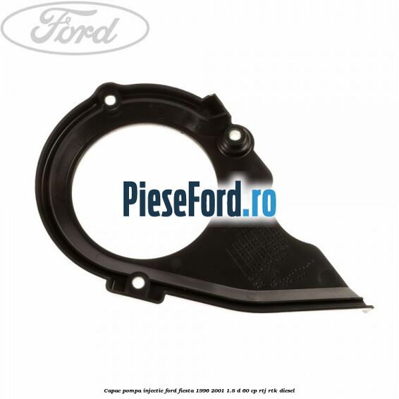 Capac pompa injectie Ford Fiesta 1996-2001 1.8 D 60 cp RTJ, RTK diesel