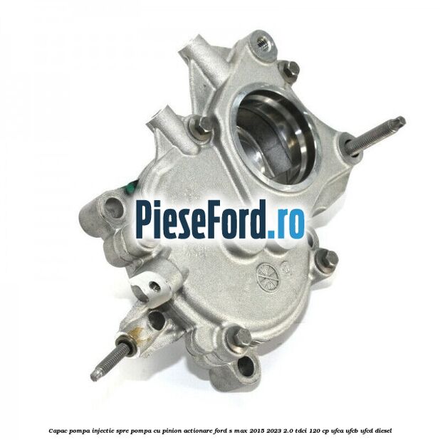 Capac pompa injectie spre pompa cu pinion actionare Ford S-Max 2015-2023 2.0 TDCi 120 cp UFCA, UFCB, UFCD diesel