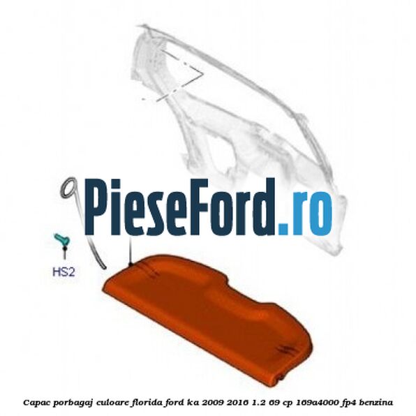 Capac porbagaj culoare florida Ford Ka 2009-2016 1.2 69 cp 169A4000, FP4 benzina