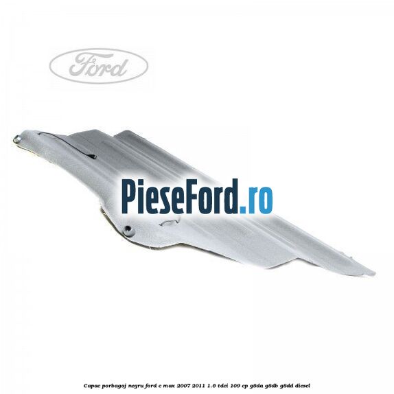 Capac porbagaj negru Ford C-Max 2007-2011 1.6 TDCi 109 cp G8DA, G8DB, G8DD diesel