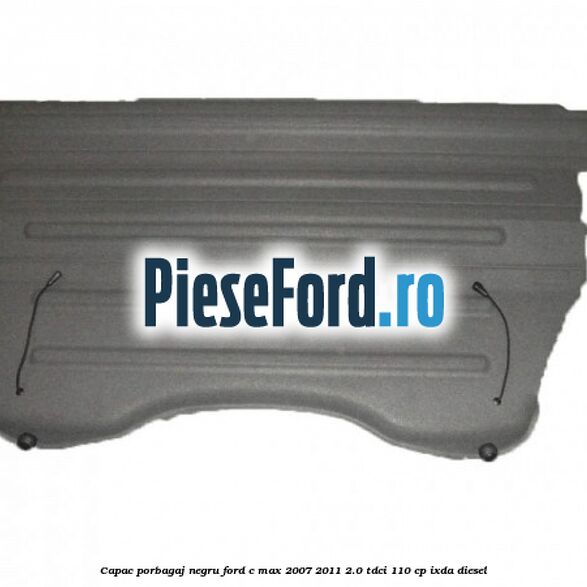 Capac porbagaj negru Ford C-Max 2007-2011 2.0 TDCi 110 cp IXDA diesel