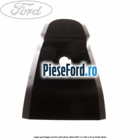 Capac portbagaj exterior Ford Focus 2004-2007 1.8 TDCi 115 cp KKDA diesel