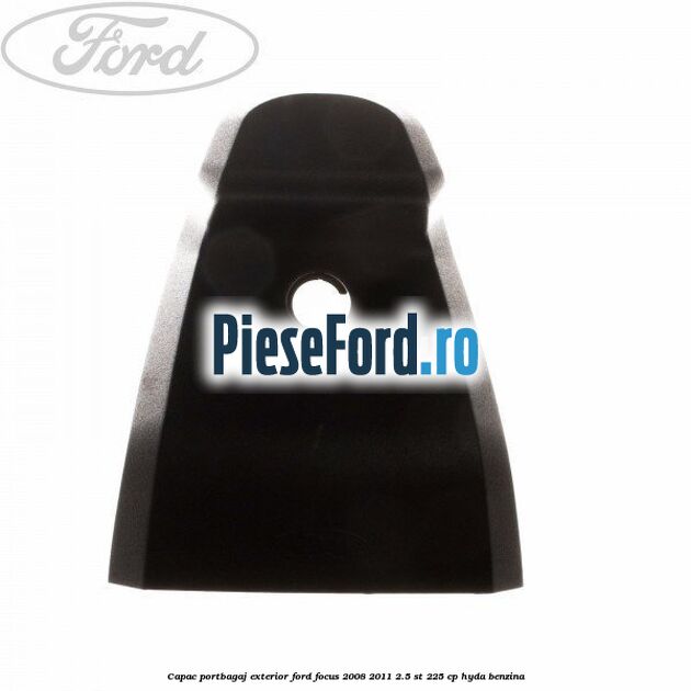 Capac portbagaj exterior Ford Focus 2008-2011 2.5 ST 225 cp HYDA benzina
