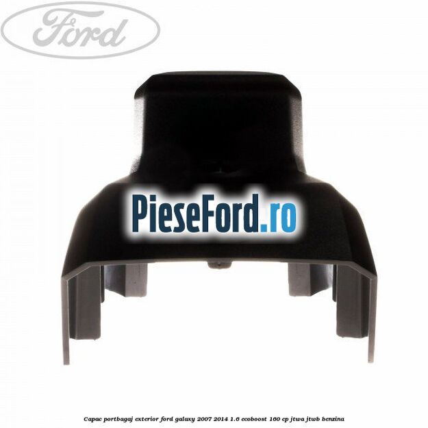 Capac portbagaj exterior Ford Galaxy 2007-2014 1.6 EcoBoost 160 cp JTWA, JTWB benzina