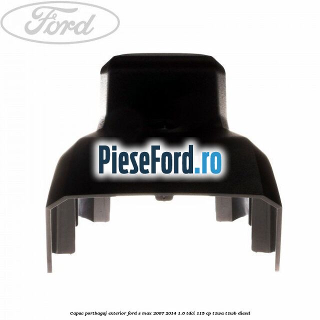 Capac portbagaj exterior Ford S-Max 2007-2014 1.6 TDCi 115 cp T1WA, T1WB diesel