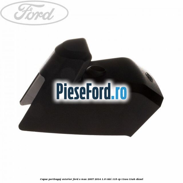 Capac portbagaj exterior Ford S-Max 2007-2014 1.6 TDCi 115 cp T1WA, T1WB diesel