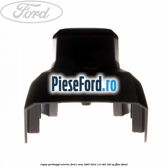 Capac portbagaj exterior Ford S-Max 2007-2014 1.8 TDCi 100 cp FFWA diesel