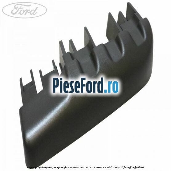 Capac prag dreapta spre spate Ford Tourneo Custom 2014-2018 2.2 TDCi 100 cp DRF4, DRFF, DRFG diesel
