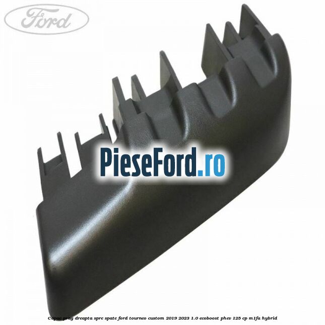 Capac prag dreapta spre spate Ford Tourneo Custom 2019-2023 1.0 EcoBoost PHEV 125 cp M1FA Hybrid